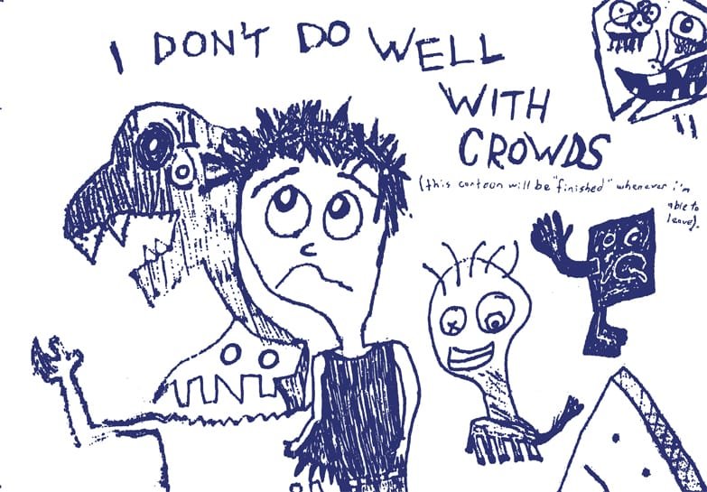 "I Don't Do Well With Crowds." 7/16/13. Pen. 8x11½”.