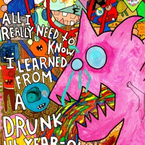 "All I Really Need to Know I Learned from a Drunk 14 Year-Old at the Mall" 18x12-inch art print