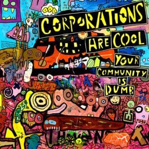 "Corporations are Cool; Your Community is Dumb" 12x12-inch art print