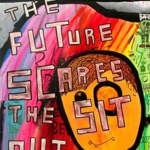 "The Future Scares the Sit Out of Me" 7x14-inch art print