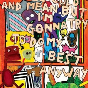 "The World Can Be Cold and Mean But I'm Gonna Try to Do My Best Anyway" 12x18-inch art print