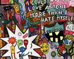 I Could Never Love Anyone More Than I Hate Myself