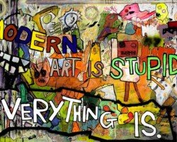 Modern Art is Stupid; EVERYTHING IS