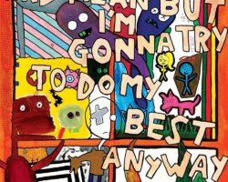 The World Can Be Cold and Mean but I’m Gonna Try to Do My Best Anyway