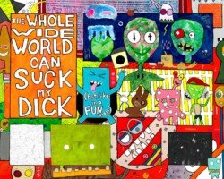 The Whole Wide World Can Suck My Dick (but, like, in a Fun Way)